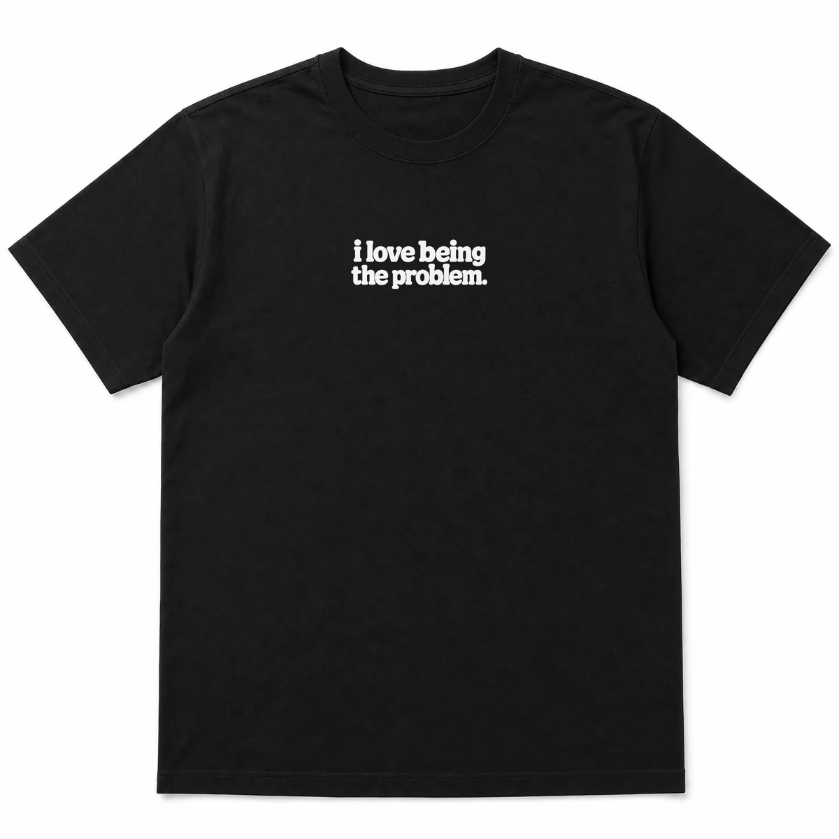 flat lay mockup of a heavyweight tee in black and white, front view, with the printed line i love being the problem across the chest