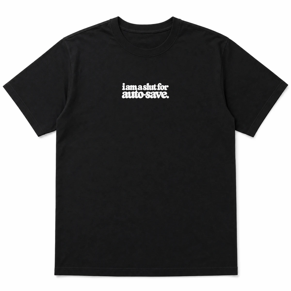 flat lay mockup of a heavyweight tee in black and white, front view, with the printed line i am a slut for auto-save across the chest