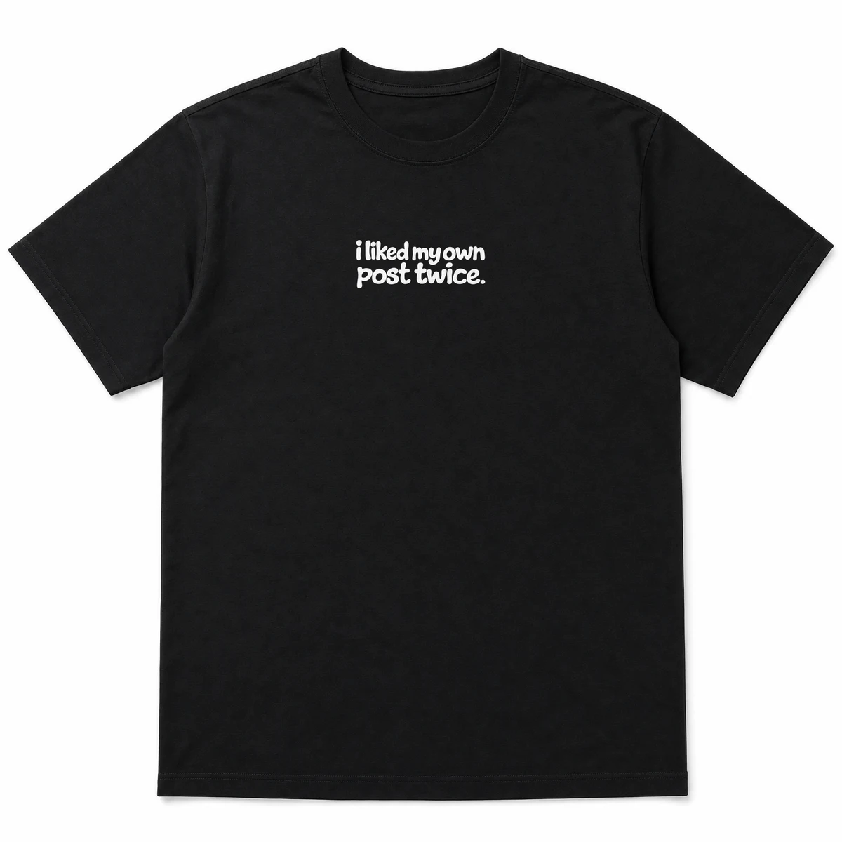 flat lay mockup of a heavyweight tee in black and white, front view, with the printed line i liked my own post twice across the chest