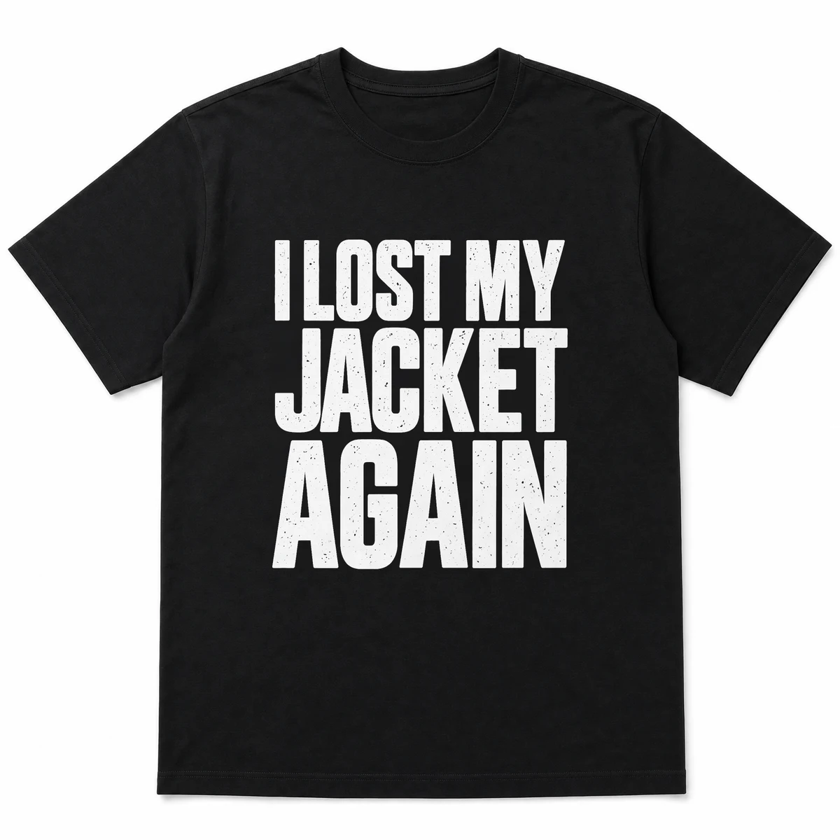 flat lay mockup of a heavyweight tee in black and white, front view, with the printed line I LOST MY JACKET AGAIN across the chest